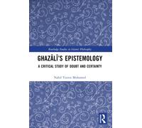 Ghazali’s Epistemology : A Critical Study of Doubt and Certainty