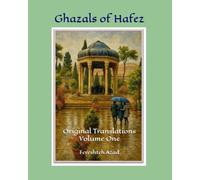 Ghazals of Hafez: Original Translations Volume One