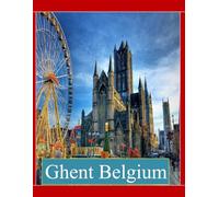 Ghent Belgium: Cool Pictures That Create an Idea for You About an Amazing Area, Buildings style, Cultural Religious ... All Travels, Hiking and Pictures Lovers.