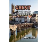 GHENT GUIA DE VIAJES DE VACACIONES 2025