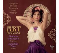 Gheorghiu, Teodora - Teodora Gheorghiu: Art Nouveau: Songs By Strauss, Zemlinsky, Ravel, Respighi