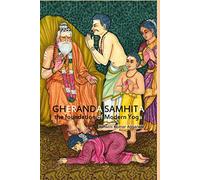 Gheranda Samhita the foundation of Modern Yoga (Yoga and Meditation)