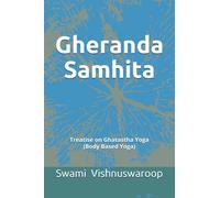 Gheranda Samhita: Treatise on Ghatastha Yoga (Body Based Yoga)