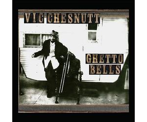 Ghetto Bells by Vic Chesnutt (Record, 2017)