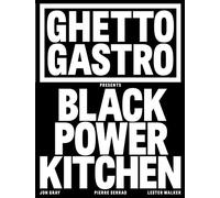Ghetto Gastro Presents Black Power Kitchen