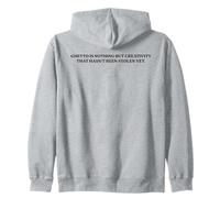 Ghetto Is Creativity That Hasn’t Been Stolen Yet Urban Quote Zip Hoodie