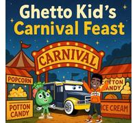 Ghetto Kid's Carnival Feast: A Fun Rhyming Adventure Full of Carnival Treats and Sweet Beats