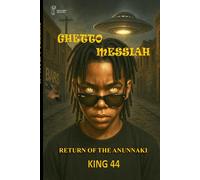 Ghetto Messiah: The Return of the Anunnaki