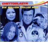 Ghettoblasta - Six Million Dollar Man
