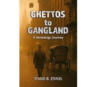 Ghettos to Gangland: A Genealogy Journey