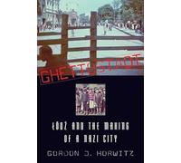 Ghettostadt: Lodz and the Making of a Nazi City: Łódź and the Making of a Nazi City