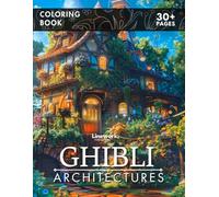 Ghibli Architecture Coloring Book: Explore Over 45+ Stunning Coloring Pages of Whimsical and Iconic Architecture Inspired by Ghibli Worlds (an ... Ghibli Inspired Coloring Book Collection)