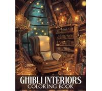 Ghibli Interiors Coloring Book: Experience Serene Spaces Coloring Pages capturing Whimsical and Elegant Anime Environments for Creativity and Stress Relief
