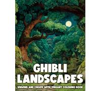 Ghibli Landscapes Coloring Book: Whimsical World Coloring Pages Featuring Windy Fields, Floating Islands, Cozy Scenery, and Gentle Adventures