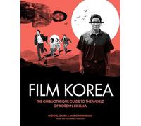 Ghibliotheque Film Korea: The essential guide to the wonderful world of Korean cinema: 3 (Ghibliotheque Guides)