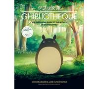 Ghibliotheque : The Unofficial Guide to the Movies of Studio Ghibli