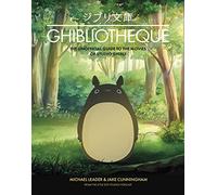 Ghibliotheque: The Unofficial Guide to the Movies of Studio Ghibli