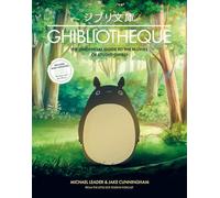 Ghibliotheque: The Unofficial Guide to the Movies of Studio Ghibli: 4 (Ghibliotheque Guides)