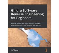 Ghidra Software Reverse Engineering for Beginners – Analyze, Identify & Avoid Malicious Code – Packt