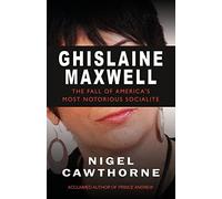Ghislaine Maxwell: The Fall of America’s Most Notorious Socialite