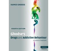 Ghodse's Drugs and Addictive Behaviour, Fourth Edition: A Guide to Treatment