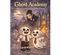 Ghost Academy: Haunting School for Young Ghosts