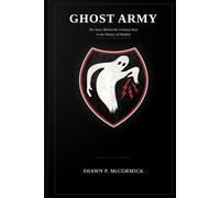 Ghost Army: The story behind the greatest ruse in the history of warfare