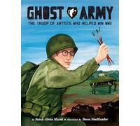 Ghost Army: The Troop of Artists Who Helped Win WWII