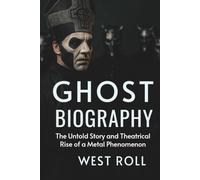 GHOST BIOGRAPHY: The Untold Story and Theatrical Rise of a Metal Phenomenon