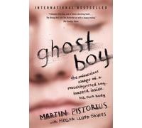 Ghost Boy: The Miraculous Escape of a Misdiagnosed Boy by Martin Pistorius