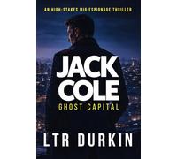 Ghost Capital: A High-Stakes Political Conspiracy Thriller of Assassination, Surveillance and State Control (Jack Cole)