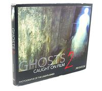 Ghost Caught on Film 2: Photographs of the Unexplained