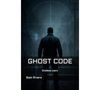 Ghost Code: A Sergeant and the End of the War in Afghanistan: A Psychological Military Thriller