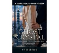 GHOST CRYSTAL: A Geopolitical Techno-Thriller and Forbidden Romance (The Grey Zone Series)
