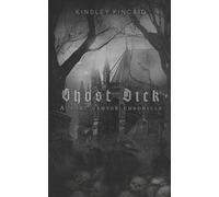 Ghost Dick; A Port Canyon Chronicle - Paperback NEW Kincaid, Kinsle 13/10/2023