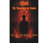Ghost - Die Verwandlung des Papstes: Die Geburt eines maskierten Erlösers (Die Welt von Ghost)