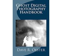 Ghost Digital Photography Handbook