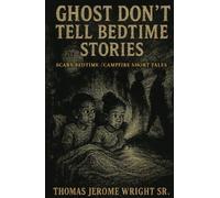 Ghost Don’t Tell Bedtime Stories: Scary Bedtime Stories / Campfire Short Tales