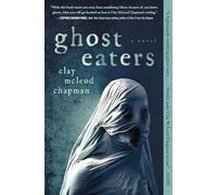 Ghost Eaters : A Novel