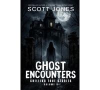 Ghost Encounters: Chilling True Stories: Volume 5