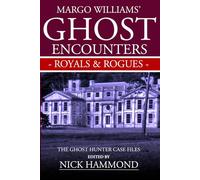 Ghost Encounters Royals and Rogues: The Ghost Hunter Case Files of Margo Williams