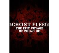 Ghost Fleet: The Epic Voyage of Zheng He