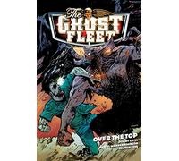 Ghost Fleet Volume 2: Over The Top (The Ghost Fleet)