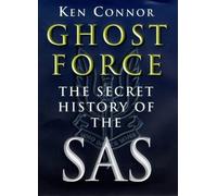 Ghost Force: Secret History of the SAS by Ken Connor (1998-10-19)