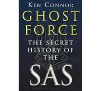 Ghost Force: The Secret History of the SAS