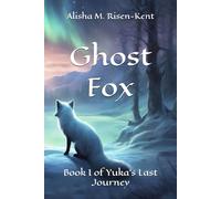 Ghost Fox: Book I of Yuka's Final Journey