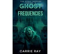 Ghost Frequencies: 2 (The Echo Tracers)