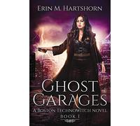 Ghost Garages: A Boston Technowitch Novel: Volume 1