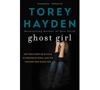 Ghost Girl: The True Story of a Child in Desperate Peril-And a Teacher Who Saved Her