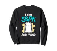 Ghost Halloween Ghosts Spirits I Am Spook And You Sweatshirt